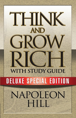 Think and Grow Rich with Study Guide: Deluxe Special Edition by Hill, Napoleon