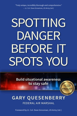 Spotting Danger Before It Spots You: Build Situational Awareness to Stay Safe by Quesenberry, Gary Dean