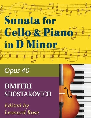 Shostakovich Sonata in d minor--opus 40 for cello and piano by Shostakovich, Dmitry