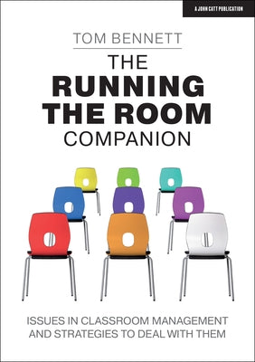 The Running the Room Companion: Issues in Classroom Management and Strategies to Deal with Them by Bennett, Tom
