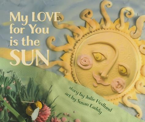 My Love for You Is the Sun by Hedlund, Julie