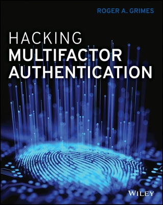 Hacking Multifactor Authentication by Grimes, Roger A.