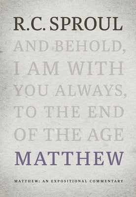 Matthew: An Expositional Commentary by Sproul, R. C.