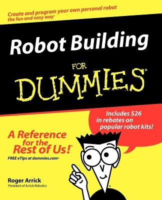 Robot Building for Dummies by Arrick