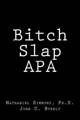 Bitch Slap APA by Byerly, John C.