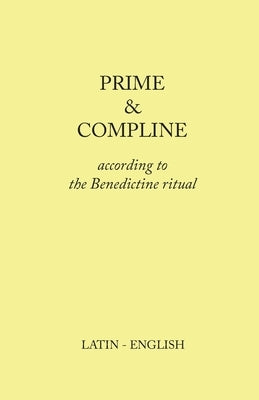 Prime and Compline: According to the Benedictine Ritual by Monks of Clear Creek