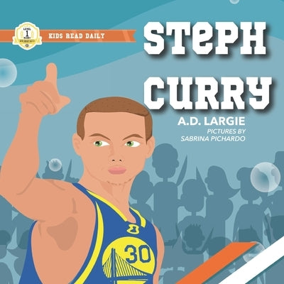Steph Curry Kids Book: I Can Read Books Level 1 by Largie, A. D.