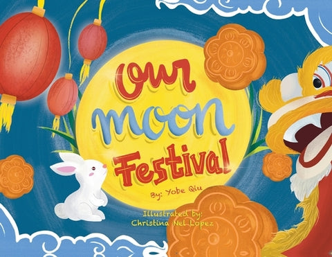 Our Moon Festival by Qiu, Yobe