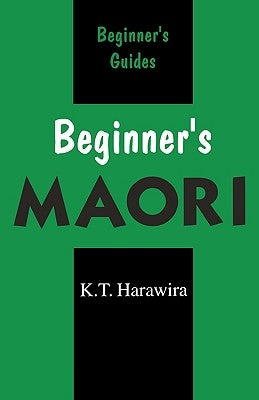 Beginner's Maori by Harawira, K. T.