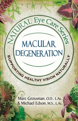 Natural Eye Care Series Macular Degeneration: Macular Degeneration by Grossman, Marc