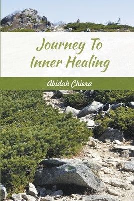 Journey To Inner Healing by Chiera, Abidah