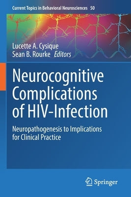 Neurocognitive Complications of Hiv-Infection: Neuropathogenesis to Implications for Clinical Practice by Cysique, Lucette A.