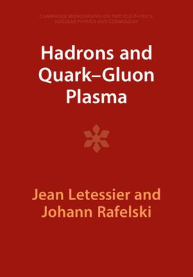 Hadrons and Quark-Gluon Plasma by Letessier, Jean