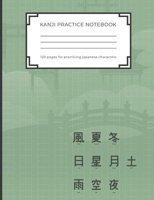 Kanji Practice Notebook: Handwriting Kanji Practice Workbook for practicing Japanese characters. Perfect Gift for Adults, Tweens, Teens - simpl by Publishing, Japanese Kanji Practice