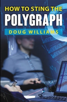 How To Sting the Polygraph by Williams, Doug