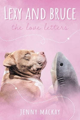 Lexy and Bruce: The Love Letters by MacKay, Jenny