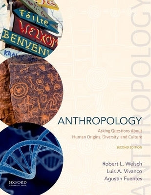 Anthropology: Asking Questions about Human Origins, Diversity, and Culture by Welsch, Robert L.