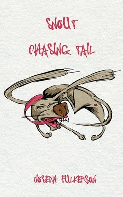 Snout Chasing Tail by Fulkerson, Joseph