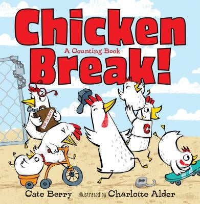 Chicken Break!: A Counting Book by Berry, Cate