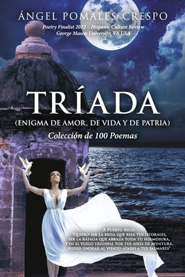 Tríada (Enigma de Amor, de Vida Y de Patria): Colección de 100 Poemas by Pomales-Crespo, &#193;ngel