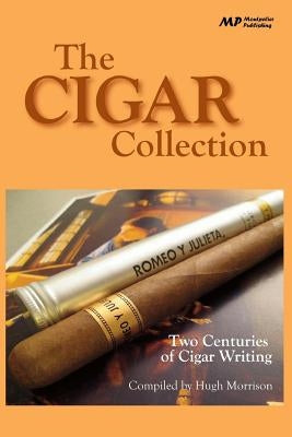 The Cigar Collection: Two Centuries of Cigar Writing by Morrison, Hugh