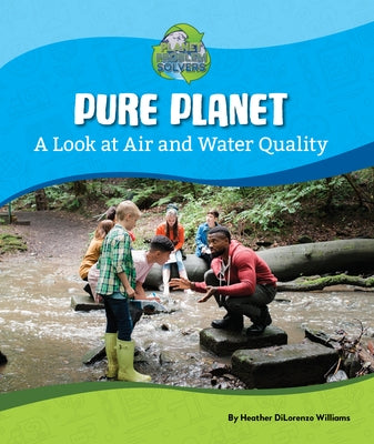 Pure Planet: A Look at Air and Water Quality by Williams, Heather Dilorenzo