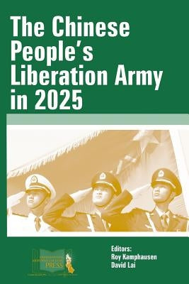 The Chinese People's Liberation Army in 2025 by Kamphausen, Roy