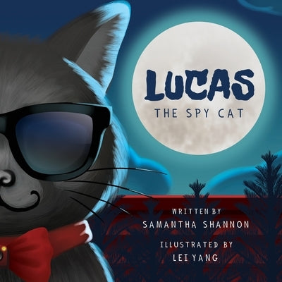 Lucas the Spy Cat: A Children's Mystery Adventure with Creativity and Imagination Boosting Activities by Shannon, Samantha