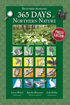 365 Days of Northern Nature: Backyard Almanac: Photo Edition by Weber, Larry
