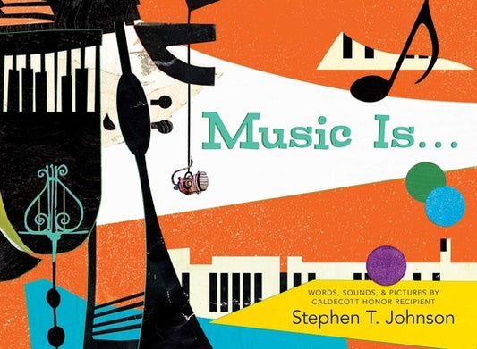 Music Is . . . by Johnson, Stephen T.