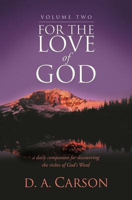 For the Love of God, Volume 2: A Daily Companion for Discovering the Riches of God's Word by Carson, Don A.