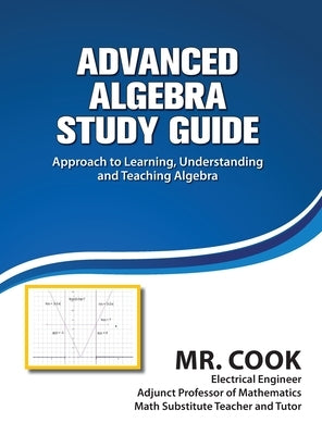 Advanced Algebra Study Guide by Cook, Harrison K.
