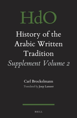 History of the Arabic Written Tradition Supplement Volume 2 by Brockelmann, Carl