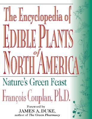 The Encyclopedia of Edible Plants of North America by Duke, James