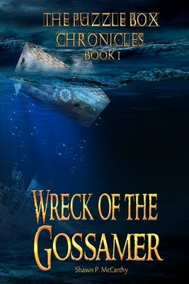 Wreck of the Gossamer: The Puzzle Box Chronicles Book 1 by McCarthy, Shawn P.
