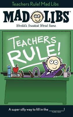 Teachers Rule! Mad Libs: World's Greatest Word Game by Marchesani, Laura