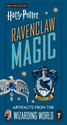 Harry Potter: Ravenclaw Magic: Artifacts from the Wizarding World by Revenson, Jody