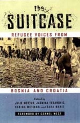 The Suitcase: Refugee Voices from Bosnia and Croatia by Mertus, Julie A.