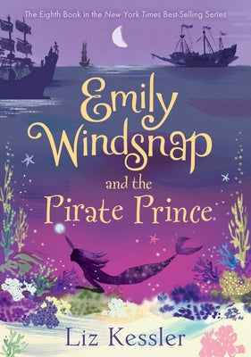 Emily Windsnap and the Pirate Prince: #8 by Kessler, Liz