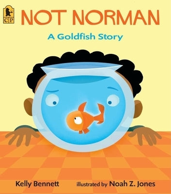 Not Norman: A Goldfish Story by Bennett, Kelly