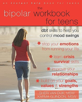 The Bipolar Workbook for Teens: Dbt Skills to Help You Control Mood Swings by Van Dijk, Sheri