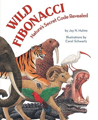 Wild Fibonacci: Nature's Secret Code Revealed by Hulme, Joy N.