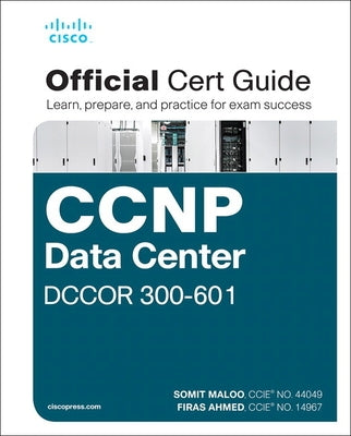 CCNP and CCIE Data Center Core Dccor 350-601 Official Cert Guide by Maloo, Somit