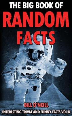 The Big Book of Random Facts Volume 8: 1000 Interesting Facts And Trivia by Brown, Seann