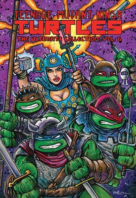 Teenage Mutant Ninja Turtles: The Ultimate Collection, Vol. 6 by Eastman, Kevin