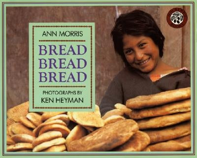 Bread, Bread, Bread by Morris, Ann