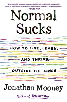 Normal Sucks: How to Live, Learn, and Thrive, Outside the Lines by Mooney, Jonathan