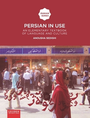 Persian in Use: An Elementary Textbook of Language and Culture by Sedighi, Anousha