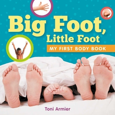 Big Foot, Little Foot (My First Body Book) by Armier, Toni