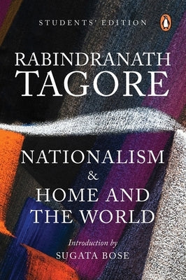 Nationalism & Home and the World: Students' Edition by Tagore, Rabindranath